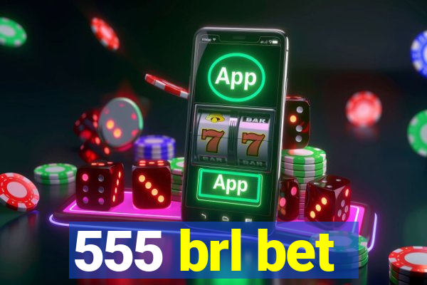 555 brl bet